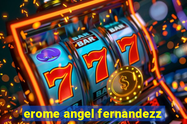 erome angel fernandezz